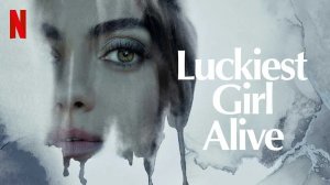 Счастливые девочки не умирают / Самая везучая девушка / Luckiest Girl Alive (озвучка Jaskier)