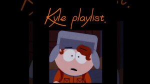Kyle playlist (RUS+ENG) south park | Кайл плейлист южный парк / саус парк
