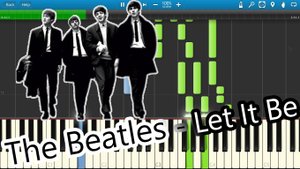 The Beatles - Let It Be [Piano Tutorial] Synthesia