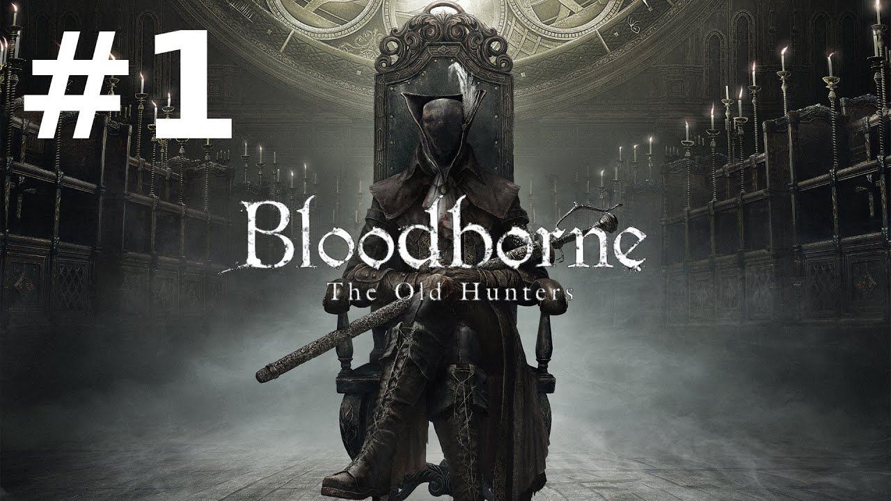 Bloodborne: The Old Hunters Прохождение #1 - Как Попасть в Дополнение и Кошмар Охотника