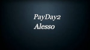 PayDay2 : Алессо  .