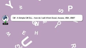 C# : A Simple C# DLL - how do I call it from Excel, Access, VBA, VB6?