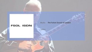 📀 FSOL → "ISDN" → A STUDY OF SIX GUITARS (🎸Robert Fripp)