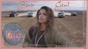 M.I.A. - Bad Girls (DimX remix MashUp Monkey Zero)