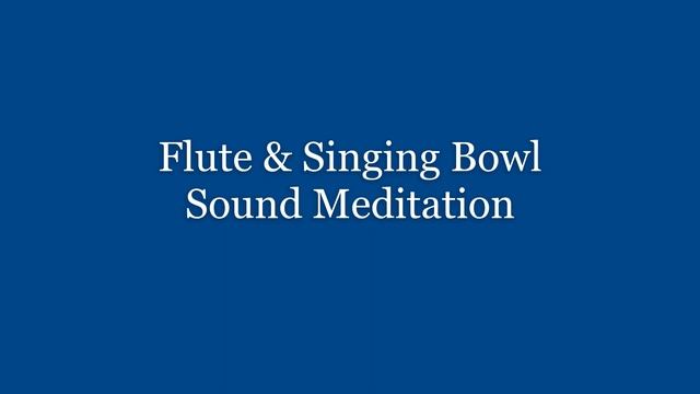 Flute & Singing Bowl Sound Meditation смотреть онлайн