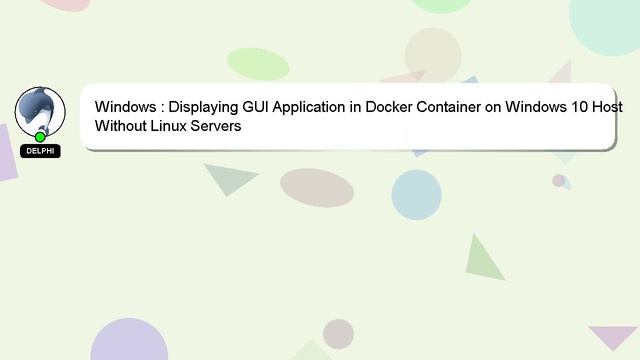 Windows : Displaying GUI Application in Docker Container on Windows 10 Host Without Linux Servers смотреть онлайн
