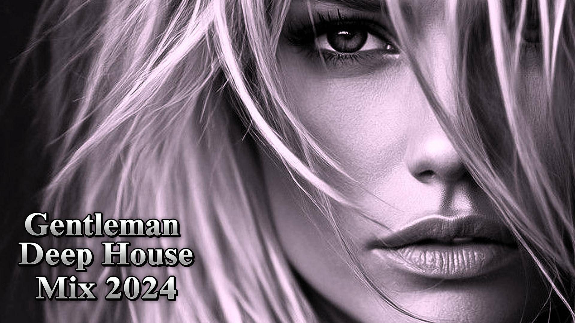 Gentleman & Deep House Mix 2024