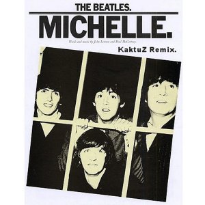 The Beatles - Michelle (KaktuZ RemiX)