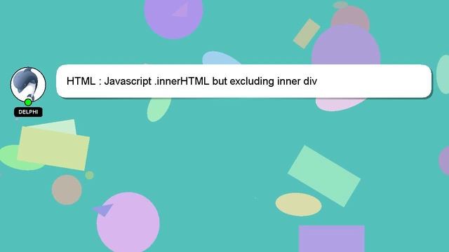 HTML : Javascript .innerHTML But Excluding Inner Div
