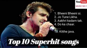 Sonu Nigam #Best Top 10 Song #MP3