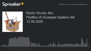 PopBox di Giuseppe Spataro del 12.06.2020 (part 3 di 3)