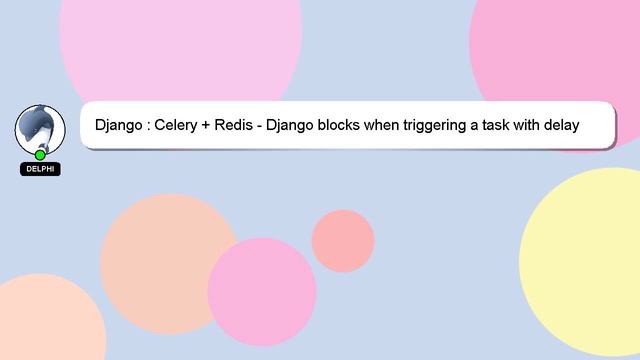 Django : Celery + Redis - Django blocks when triggering a task with delay смотреть онлайн