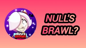 🔥играю в Null's brawl🔥(Нуллс бравл)