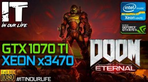 Doom Eternal | Xeon x3470 + GTX 1070 Ti | Gameplay | Frame Rate Test | 1080p