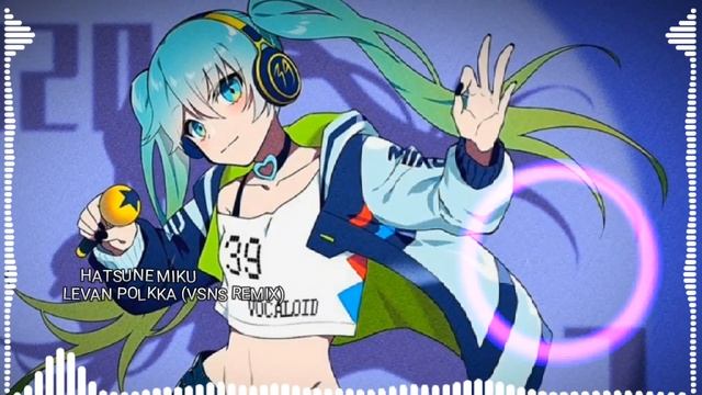 Nightcore - Hatsune Miku Levan Polkka (VSNS REMIX) Speed Up смотреть онлайн