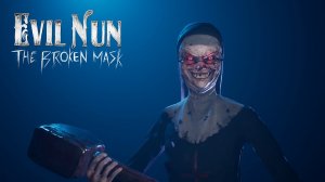 Evil Nun The Broken Mask (1) Релиз игры - Обзор Прохождение - Бежим по всякому