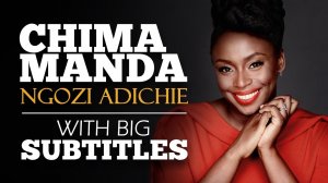 ENGLISH SPEECH _ CHIMAMANDA NGOZI ADICHIE_ Be Courageous (English Subtitles).mp4
