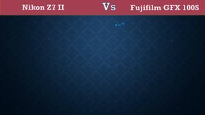 Nikon Z7 II Vs Fujifilm GFX 100S - Comparison, Specifications, Price