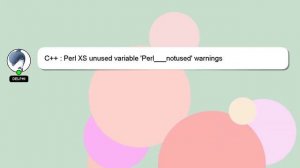 C++ : Perl XS unused variable 'Perl___notused' warnings