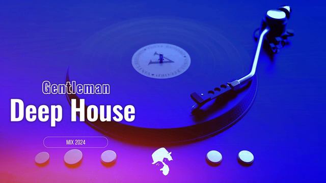Gentleman & Deep House Mix 2024