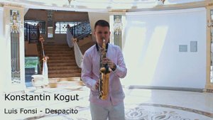 Konstantin Kogut - Despacito saxophone cover