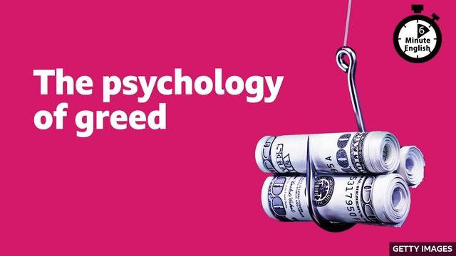 The Psychology Of Greed ⏲️ 6 Minute English