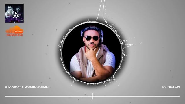 KIZOMBA STARBOY REMIX DJ NILTON смотреть онлайн
