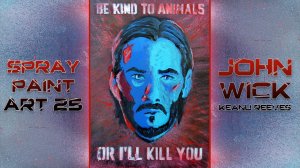 Spray Paint Art 25 - Джон Уик (Киану Ривз) | John Wick (Keanu Reeves) #Faster.mp4