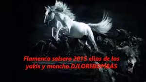 djlorebombas 69 Flamenco salsero 2015 elias de los yakis y moncho