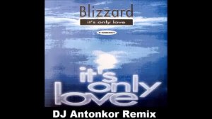 Blizzard – It`s Only Love (DJ Antonkor Remix)