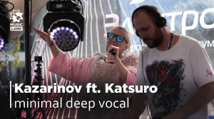 Kazarinov ft. Katsuro | minimal deep vocal | ElectroFest18 | @Central Square 25.05.24