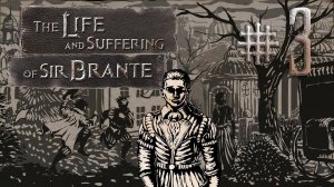 ВТОРАЯ СМЕРТЬ ►THE LIFE AND SUFFERING OF SIR BRANTE #3