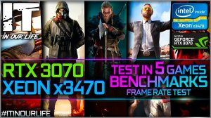 Xeon x3470 + RTX 3070 | Test in 5 Games | Benchmark | Frame Rate Test | 1080p, 1440p, 2160p