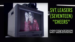 SVT LEADERS (SEVENTEEN) "CHEERS" M/V Reaction