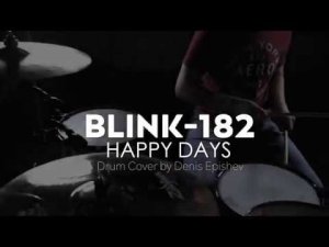 blink-182 - Happy Days (Drum Cover by Denis Epishev)