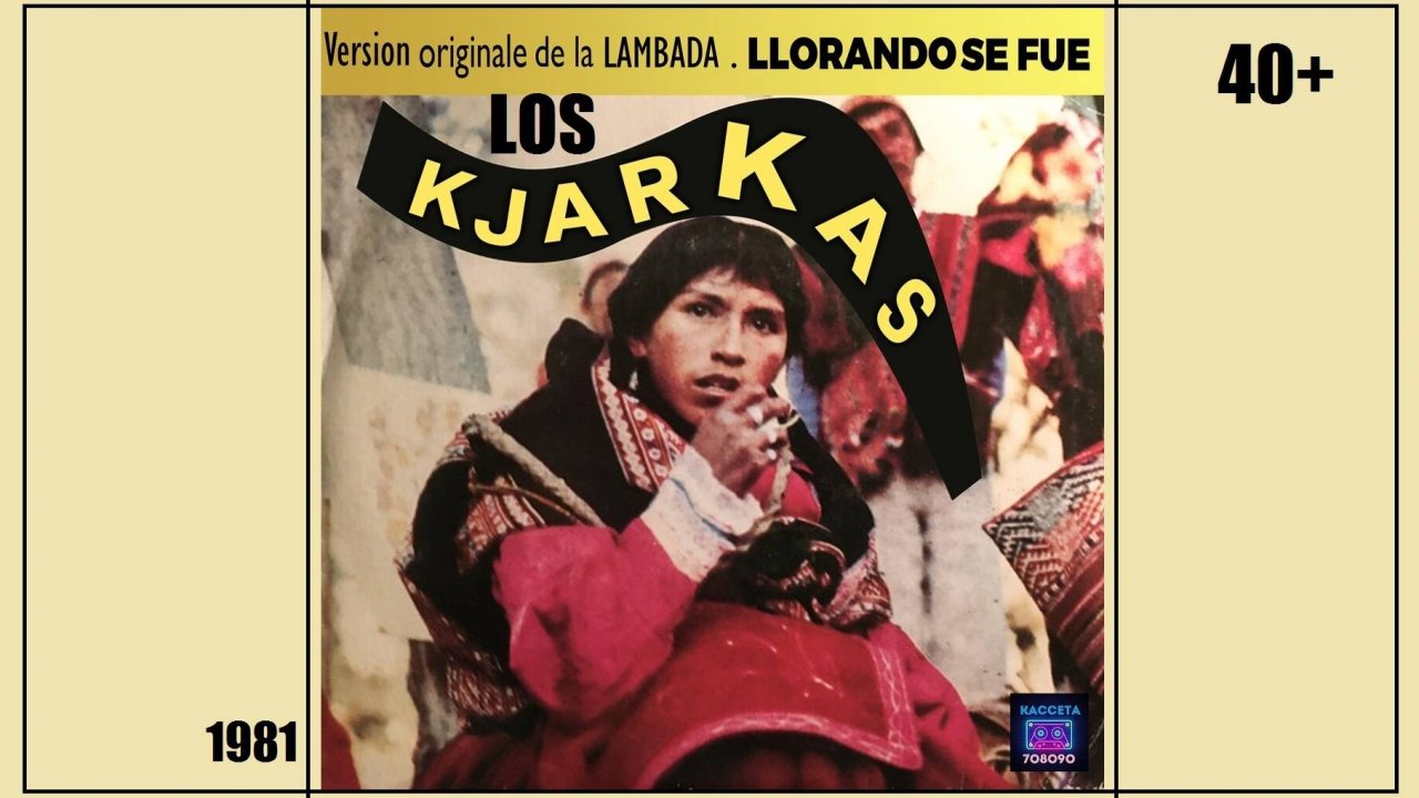 Los Kjarkas - Llorando Se Fue (Lambada) (1981)