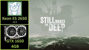 Still Wakes the Deep - GTX 1650 4GB GDDR6 | Xeon E5 2650 v2.0