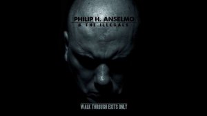 Philip H. Anselmo & The Illegals — Walk Through Exits Only (Full Album)