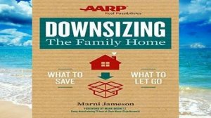 Downsizing the Family Home: What to Save, What to Let Go (Downsizing the Home) ?