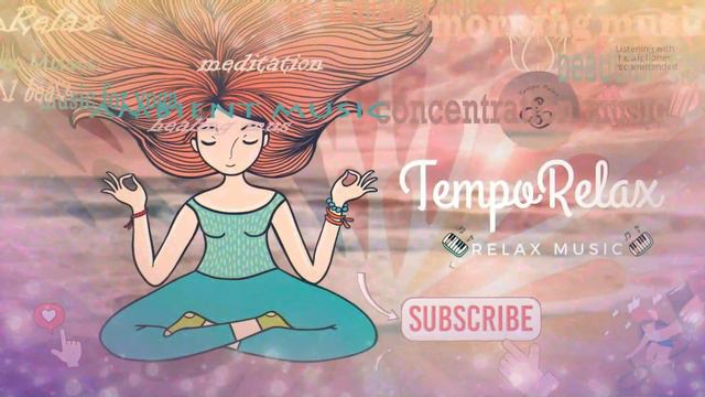 𝒯𝑒𝓂𝓅𝑜 𝑅𝑒𝓁𝒶𝓍/Music for meditation/Music for yoga  and spa