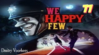 Project _Ностальгия_ Прохождение We Happy Few # 77 {2016}