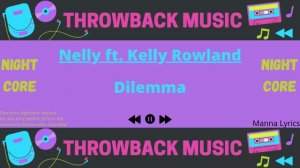 Dilemma ~ Nelly ft. Kelly Rowland (Nightcore) | Throwback Thursday