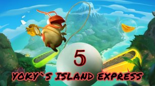 Yoku's Island Express.   5 - Прохождение..mp4