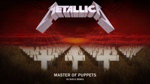 Metallica - Master of Puppets (DJ ray-g remix)