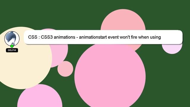 CSS : CSS3 animations - animationstart event won't fire when using transition: