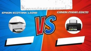 Epson EcoTank L3256 vs Canon Pixma G3470 Yazıcı Karşılaştırması | İnceleme