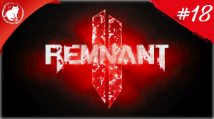 ★ Remnant 2 ★ - [#18] - Двуликий король