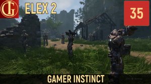 ПРОХОЖДЕНИЕ ELEX 2 ЧАСТЬ 35 - ШАГ ВПЕРЁД
