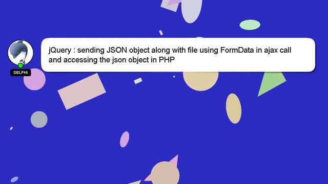 jQuery : sending JSON object along with file using FormData in ajax call and accessing the json obj