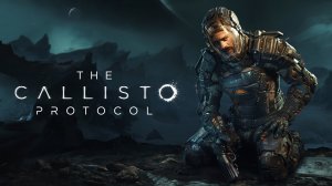 The Callisto Protocol. Полное прохождение. Часть 1-1. Страшилки не для детей